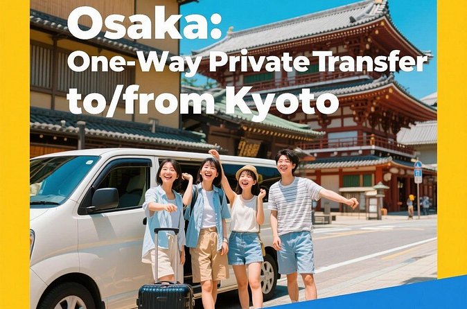 Osaka: One-Way Private Transfer to/from Kyoto - Communication that helps across a language barrier